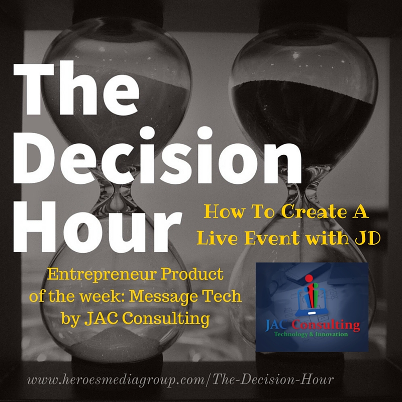 The Decision Hour; How To Create A Live Event!