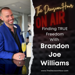 EP: 318 - Finding TRUE Freedom with Brandon Joe Williams