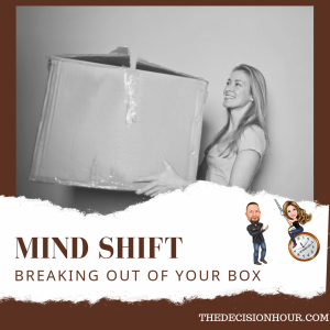 Ep: 185 - Mind Shift Vol. 6 - Breaking Out of Your Box