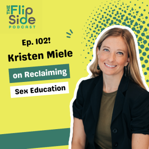 Ep.102: Kristen Miele on Reclaiming Sex Education