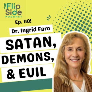 Ep. 110: Dr. Ingrid Faro on Satan, Demons, and Evil