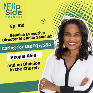 Ep. 93: Revoice Executive Director Michelle Sanchez on Caring for LGBTQ+/SSA People Well and on Division in the Church