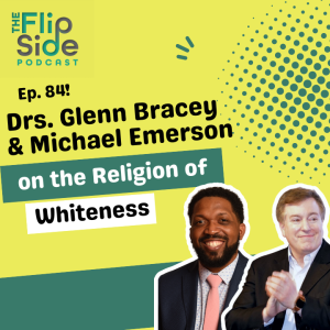 Ep. 84: Drs. Glenn Bracey & Michael Emerson on the Religion of Whiteness