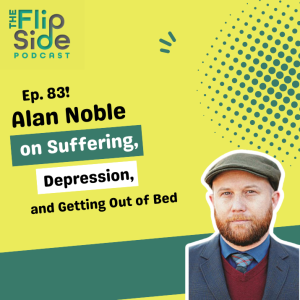 Ep. 83: Interview with Alan Noble on Suffering, Depression, and Getting Out of Bed