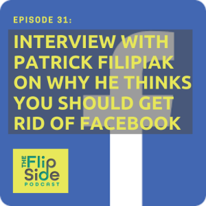 Ep. 31: Interview with Patrick Filipiak on why he thinks you should get rid of Facebook