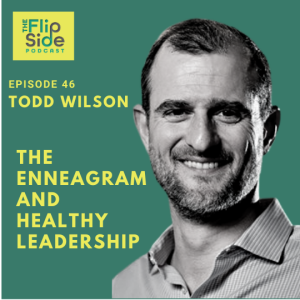 Ep. 46: Interview with Todd Wilson on the Enneagram and Healthy Leadership