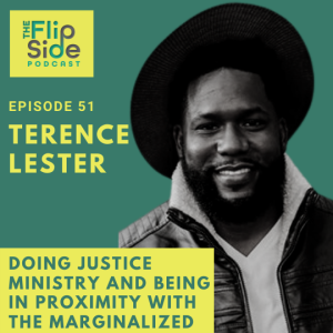 Ep. 51: Interview with Terence Lester on doing justice ministry and being in proximity with the marginalized