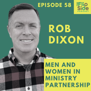 Ep. 58: Interview with Rob Dixon on Men and Women in Ministry Partnership