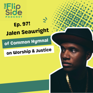 Ep. 97: Jalen Seawright of Common Hymnal on Worship & Justice