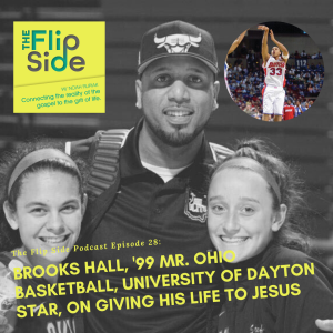 Ep. 28: Brooks Hall, '99 Mr. Ohio Basketball, University of Dayton star, on giving his life to Jesus