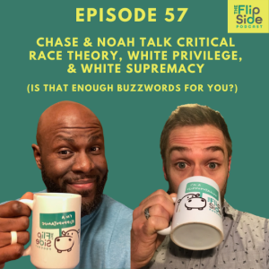 Ep. 57: Chase & Noah talk Critical Race Theory, White Privilege, & White Supremacy (is that enough buzzwords for you?)