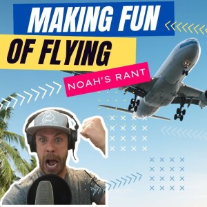 NOAH’S RANT - Flying!