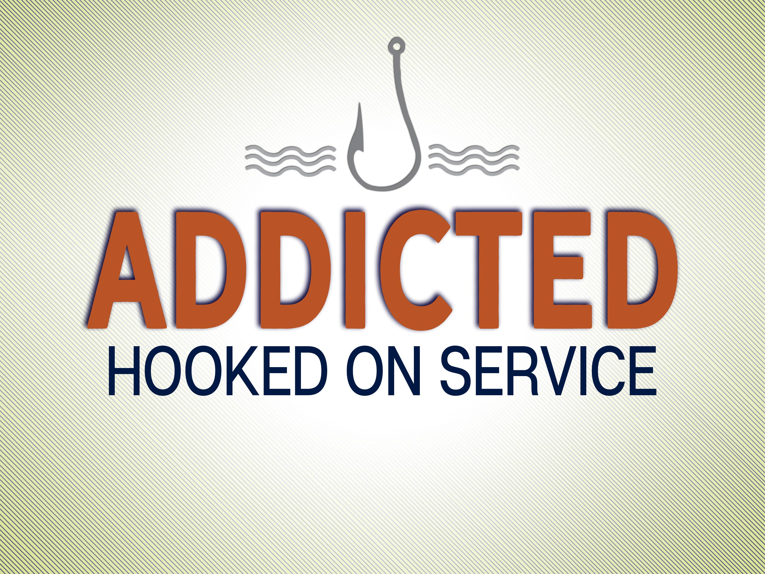 Addicted: Hooked On Service