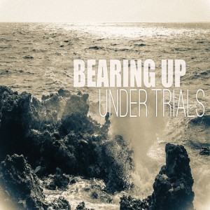 Bearing Up Under Trials