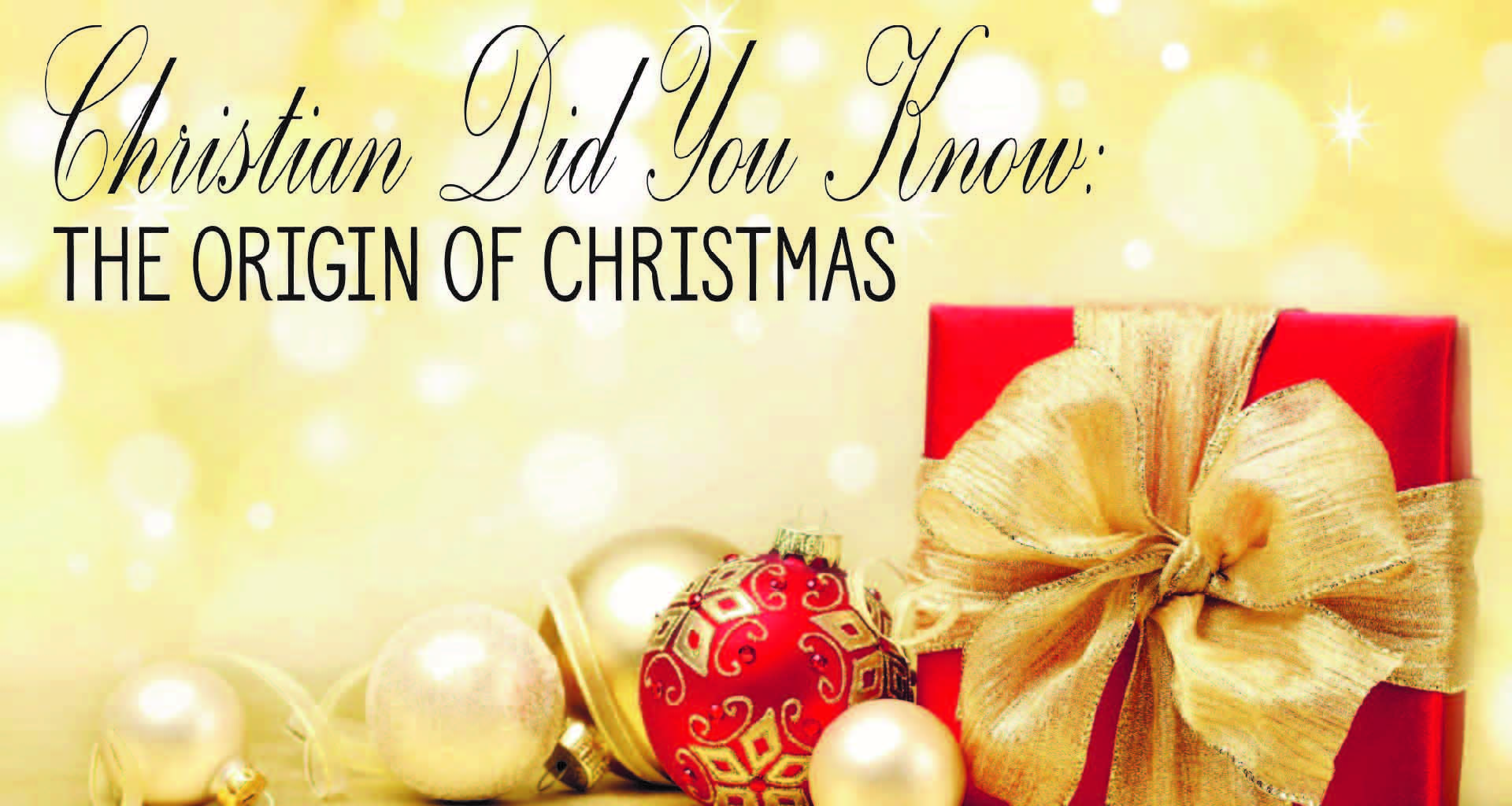 Christian Did You Know: The Origin of Christmas