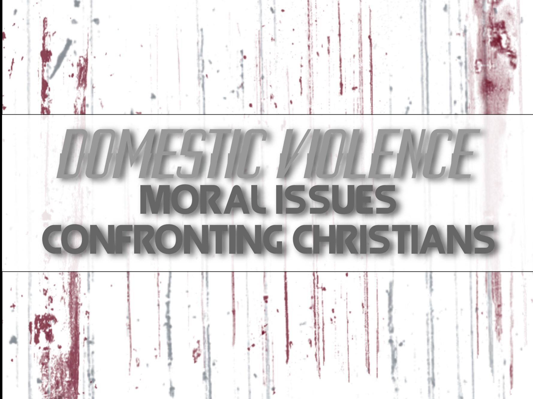 Moral Issues Confronting Christians: Domestic Violence - October 25, 2015 AM