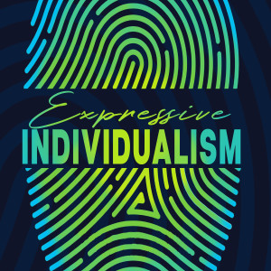 Expressive Individualism: You Do You