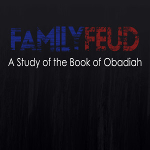 Family Feud: A Study of the Book of Obadiah