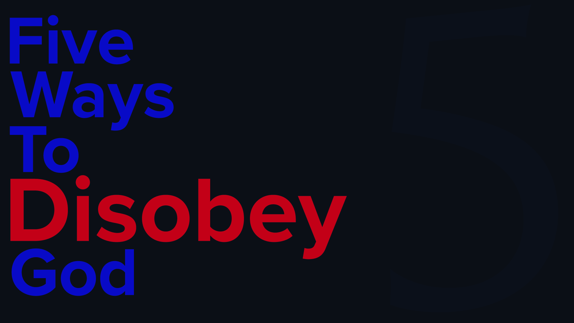 Five Ways to Disobey God