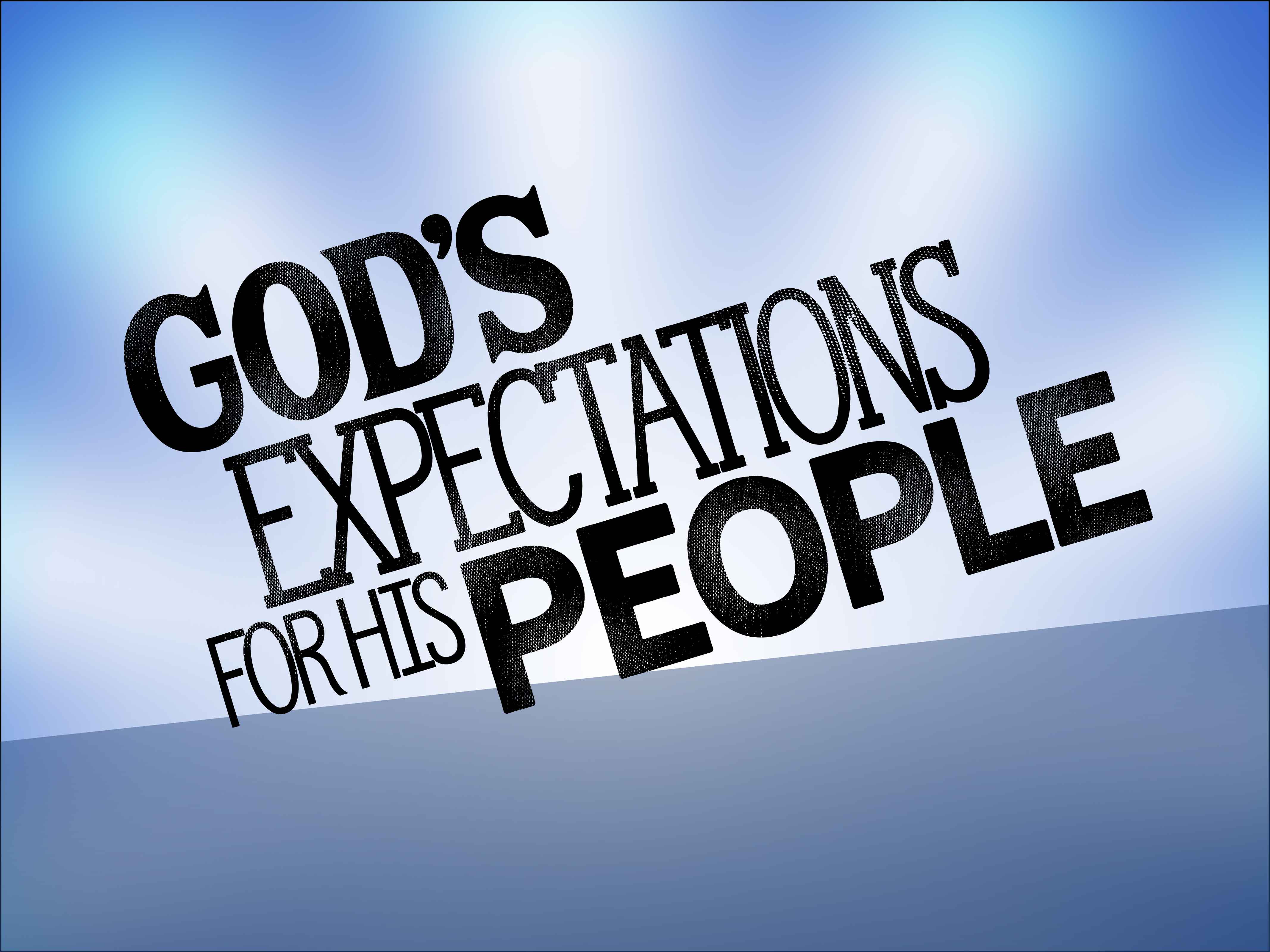 God's Expectations For His People