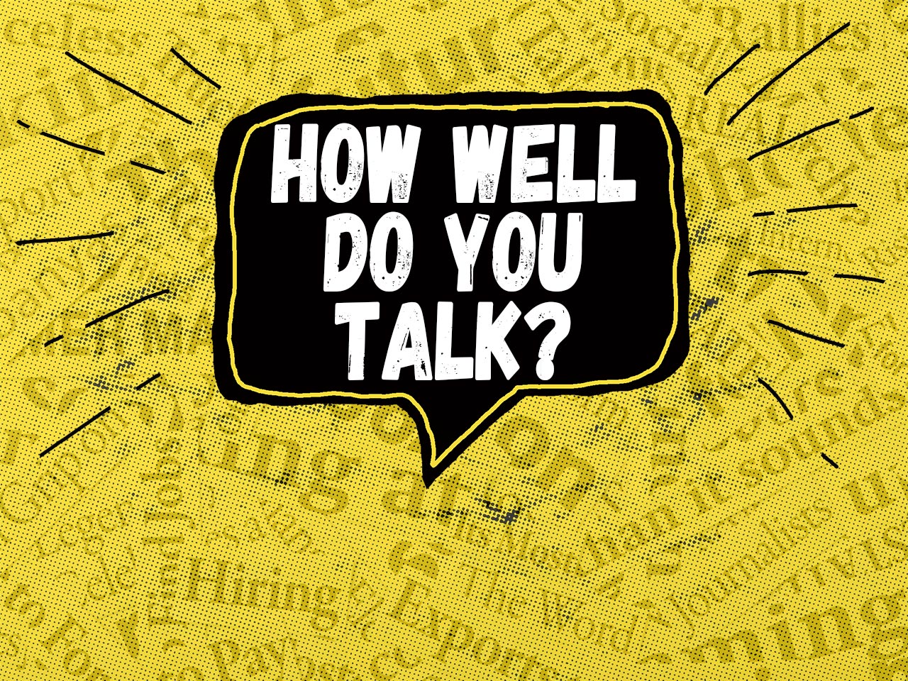 How Well Do You Talk