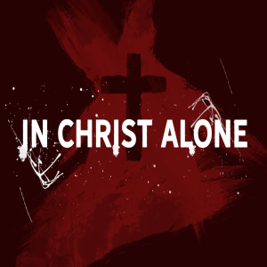 In Christ Alone