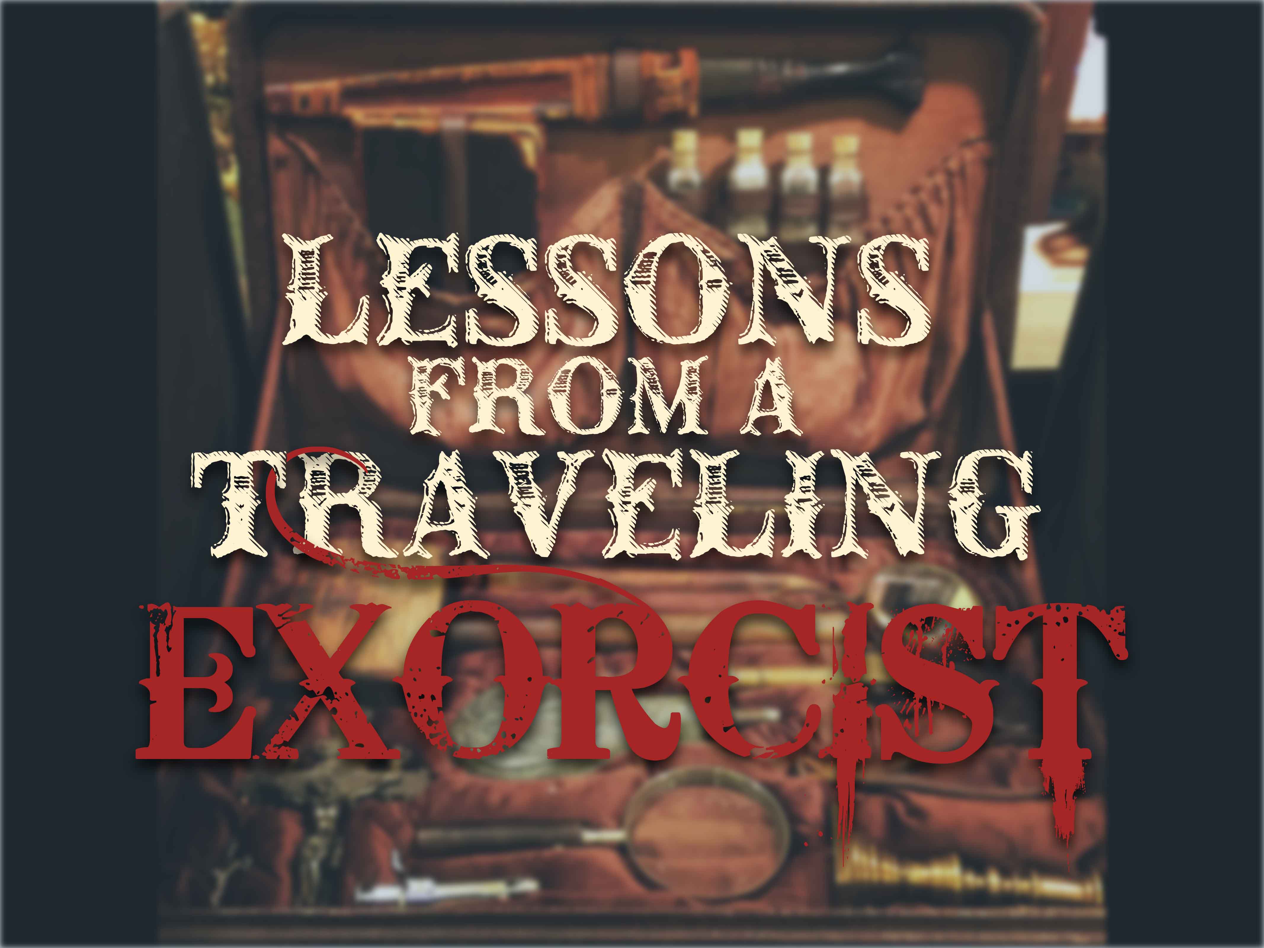 Lessons From a Traveling Exorcist