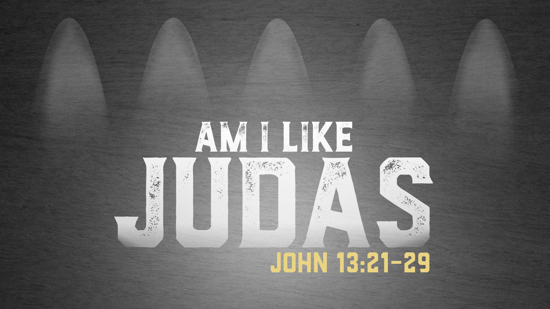 Am I Like Judas - April 24, 2016 AM