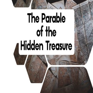 The Parable of the Hidden Treasure