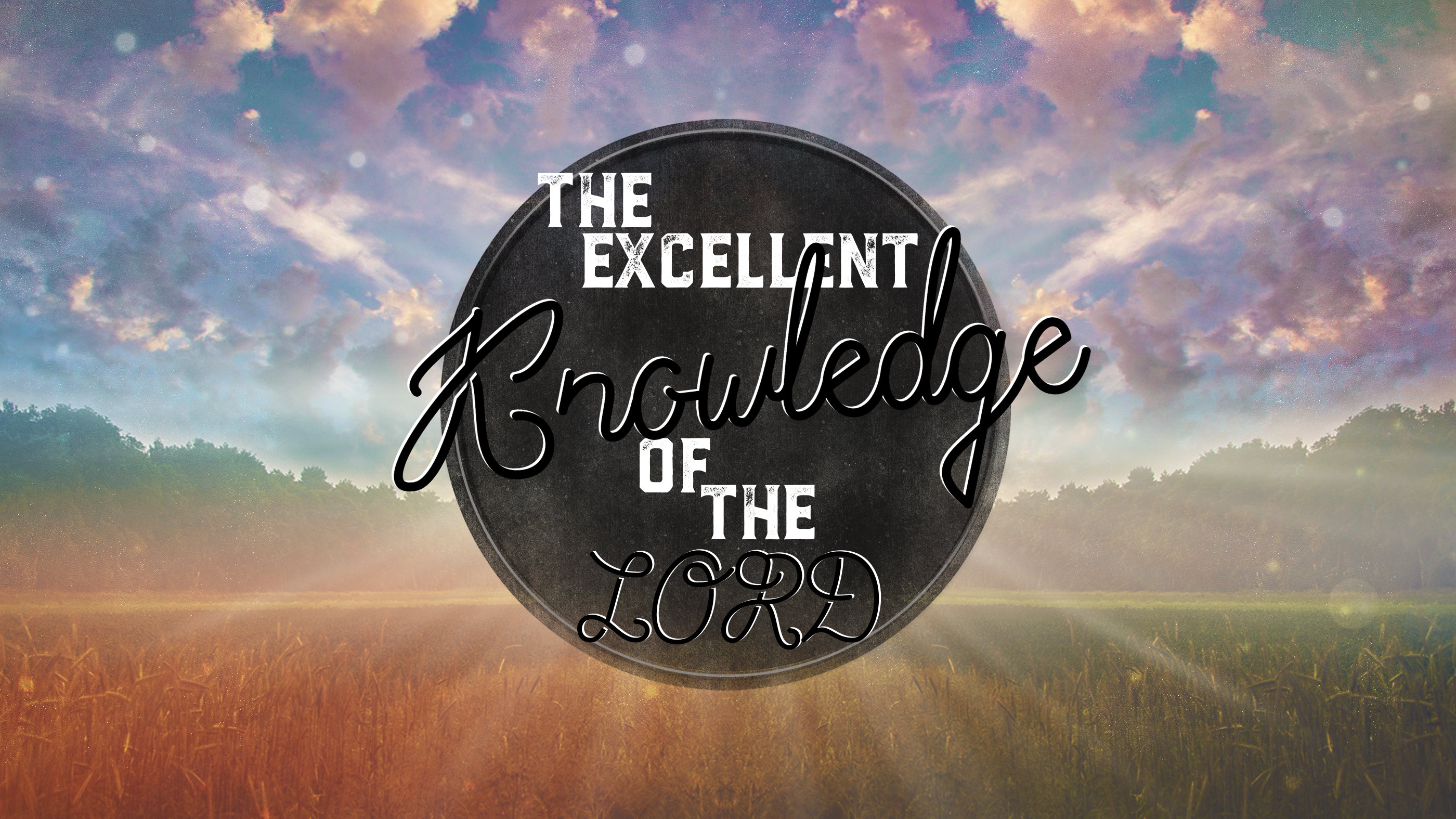 The Excellent Knowledge of the Lord - April 10, 2016 PM