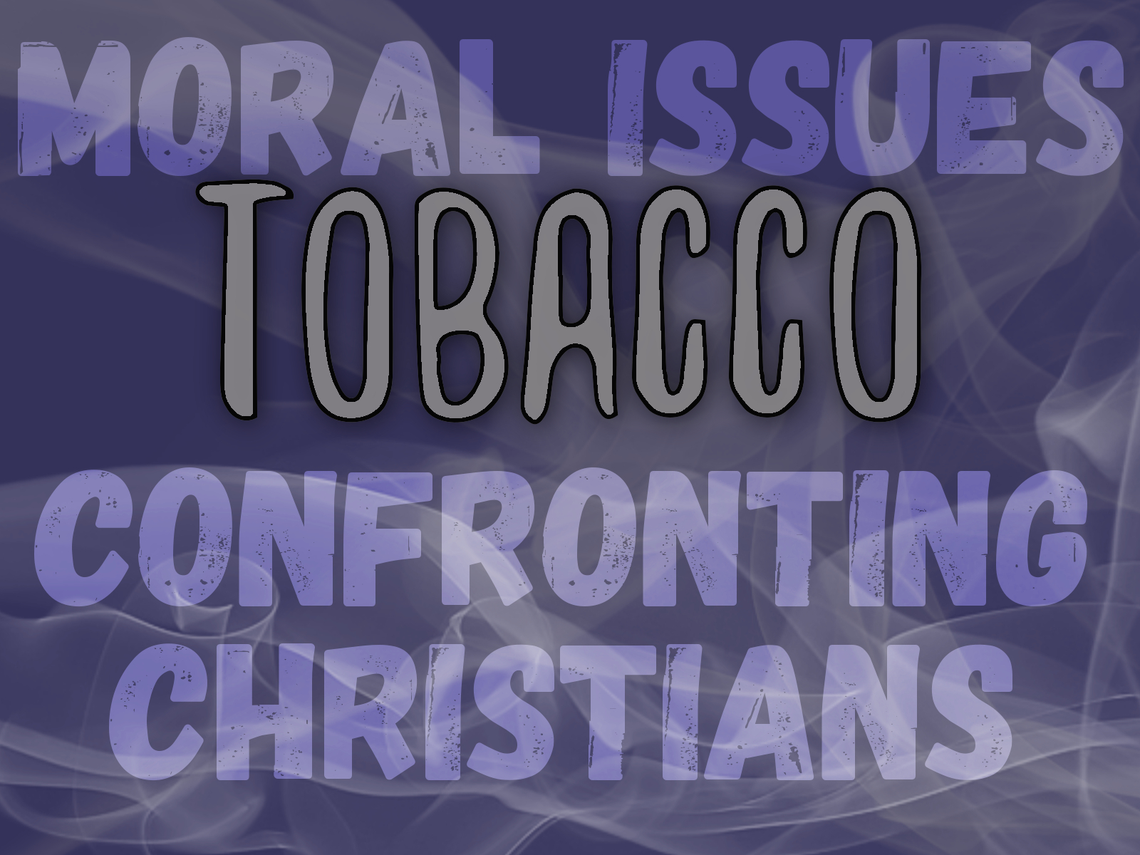 Moral Issues Confronting Christians: Tobacco - December 13, 2015 AM