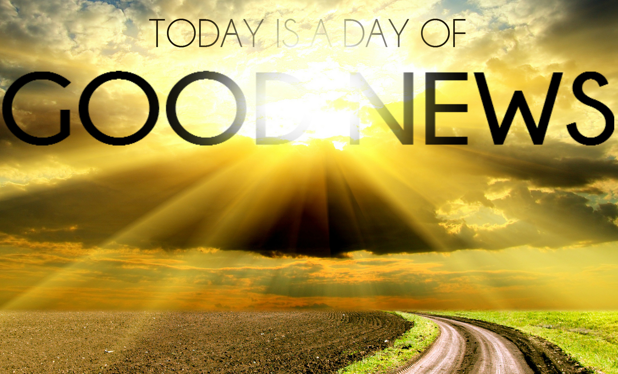Today Is A Day Of Good News July 12, 2015 PM