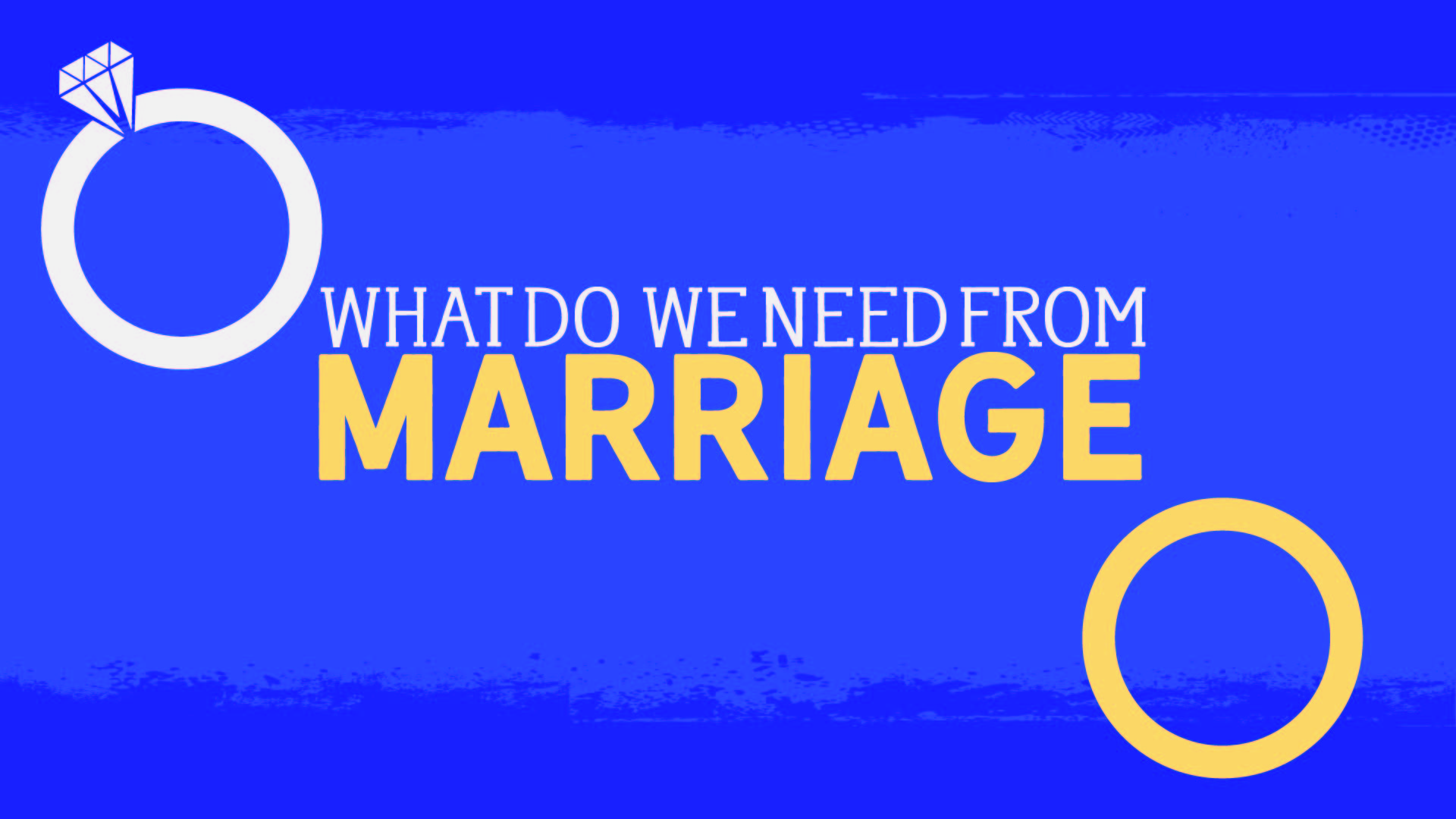 What Do We Need From Marriage?