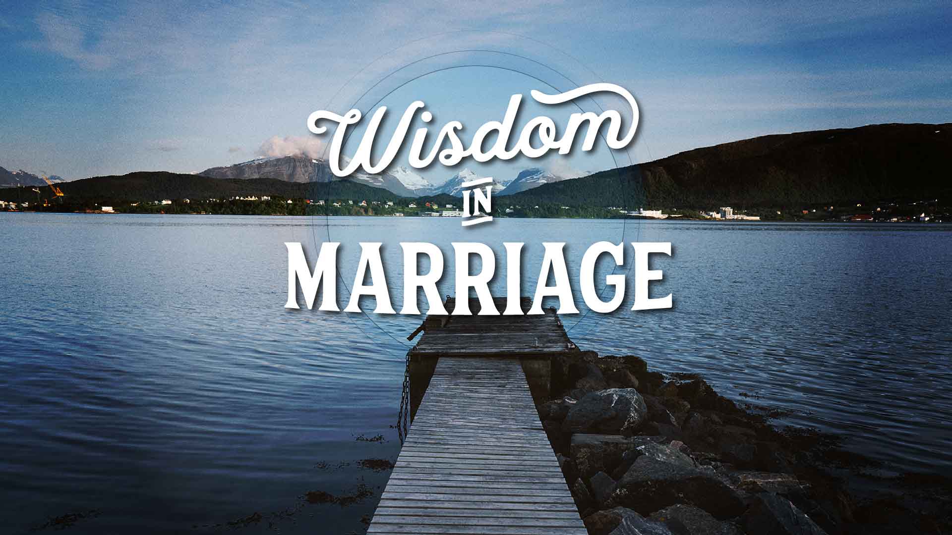 Wisdom in Marriage - Being a Godly Spouse