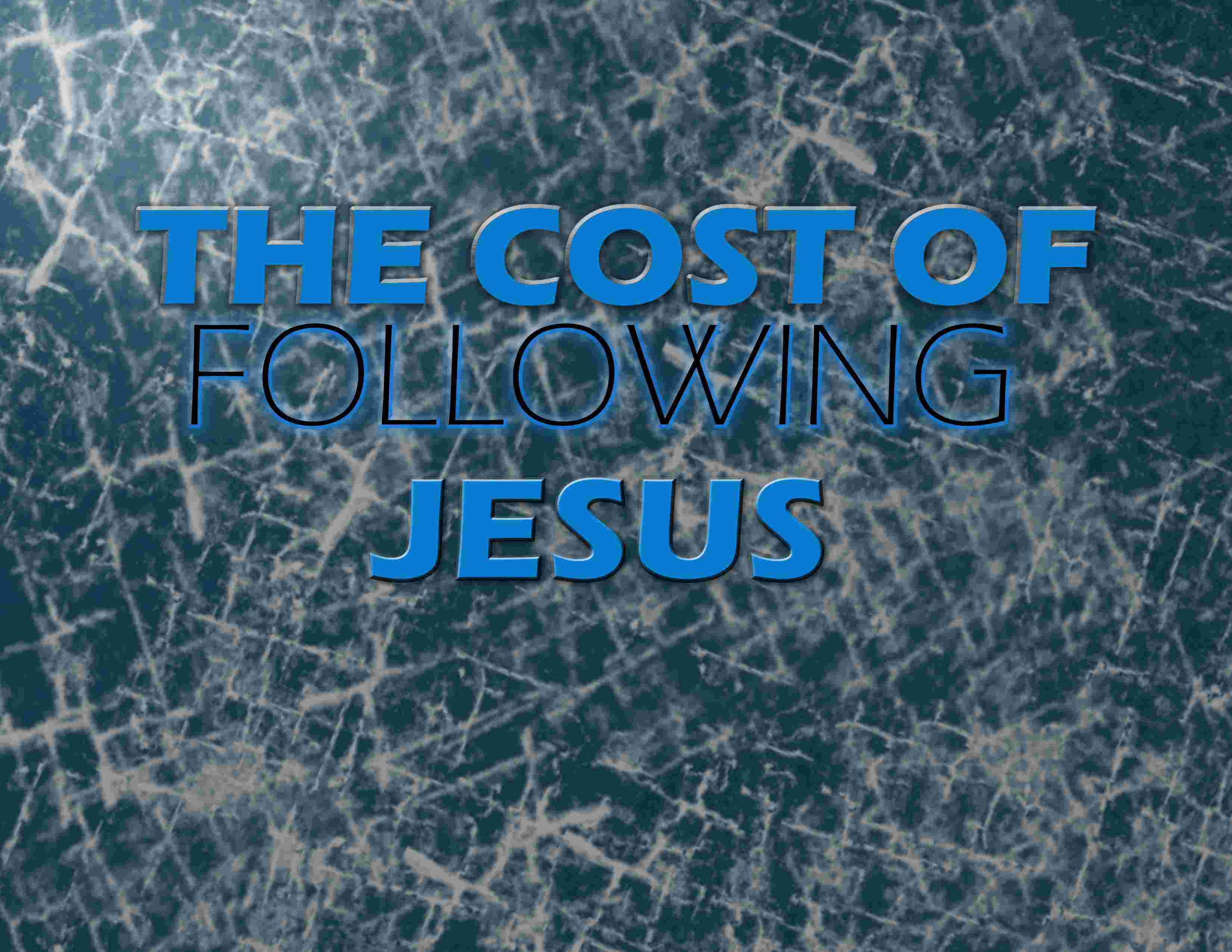 The Cost Of Following Jesus August 30, 2015 AM