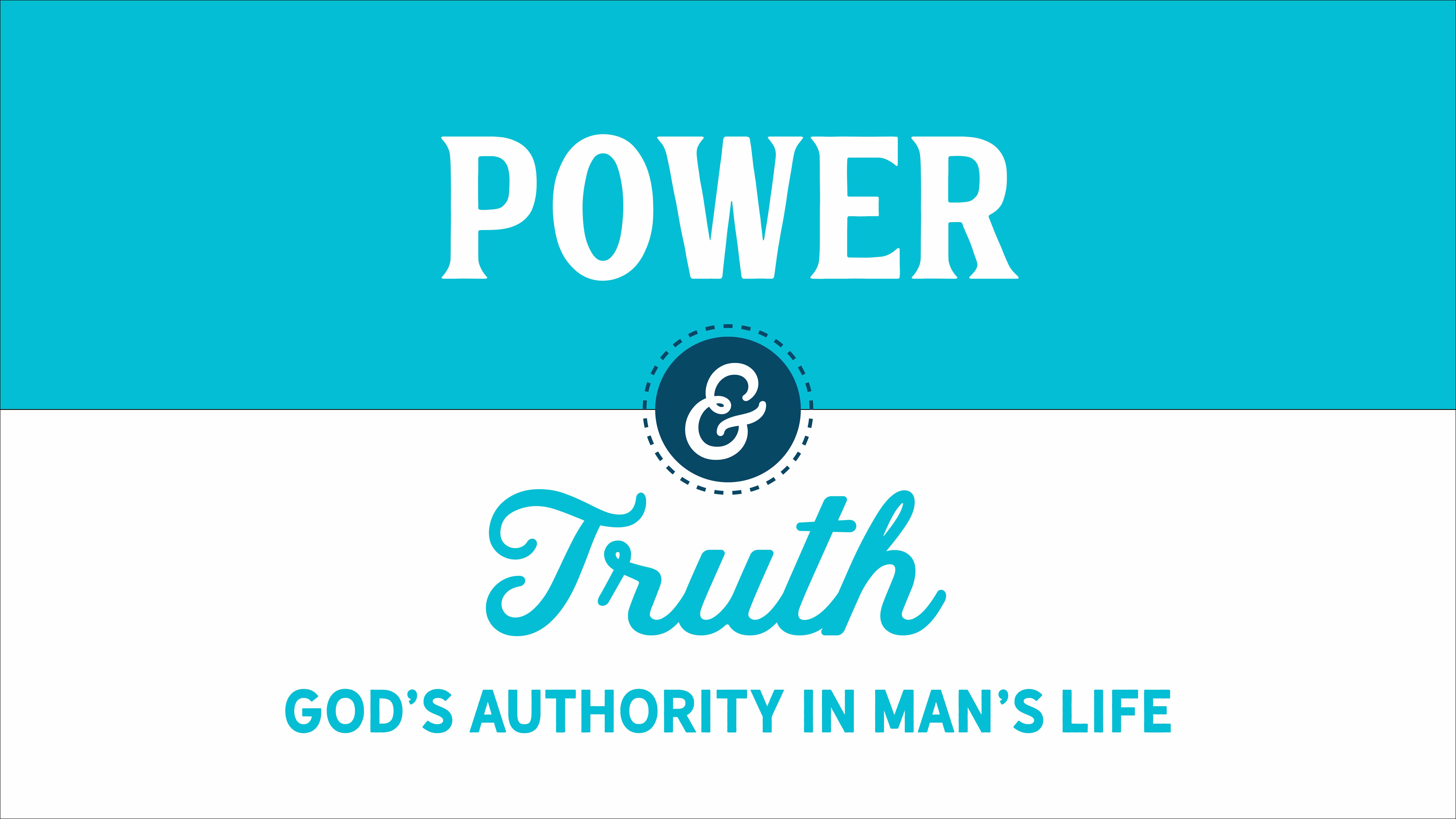 Power and Truth: God's Authority in Man's Life Pt. 1