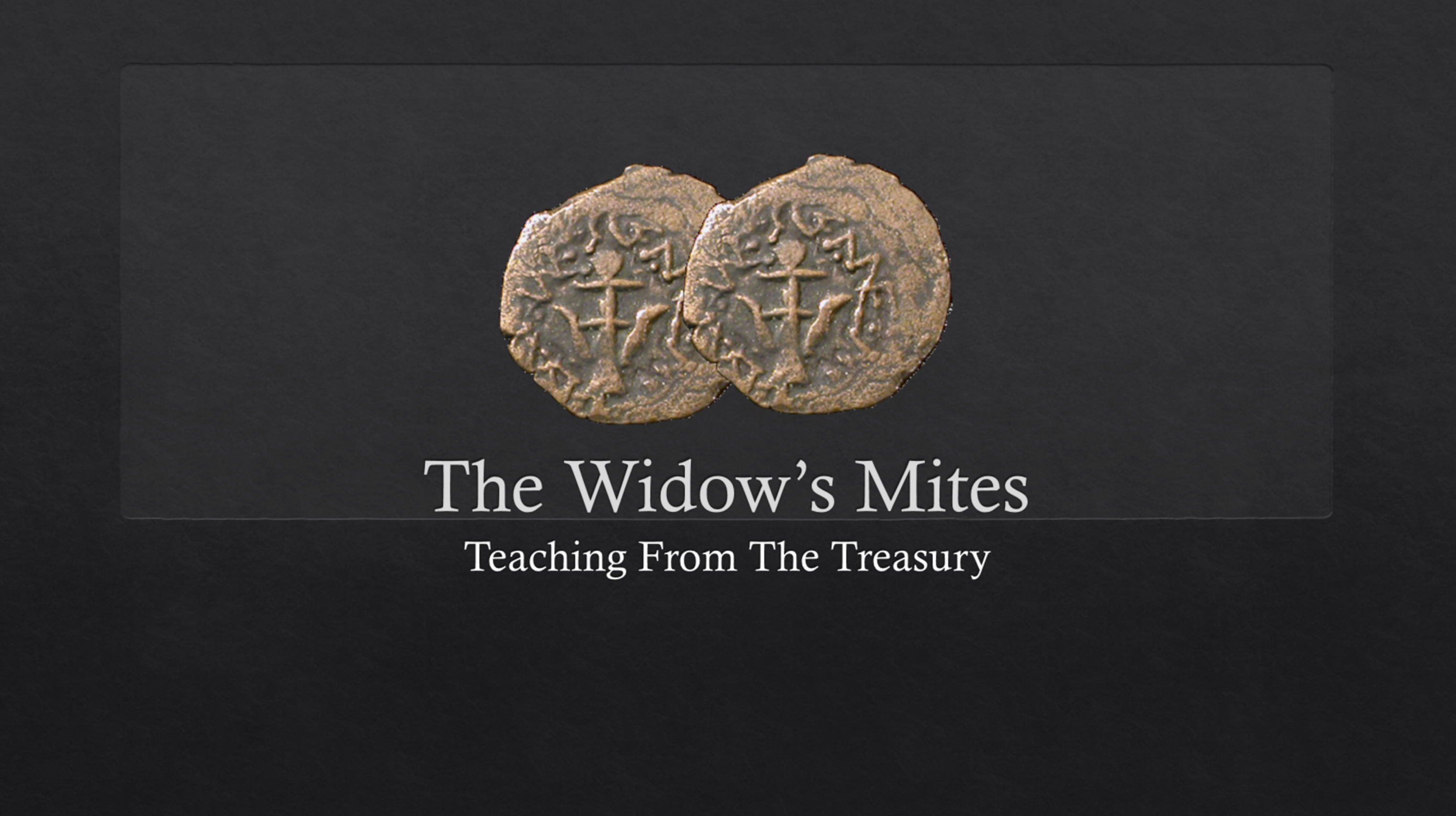 The Widows Mites: Teaching From The Treasury, February 14, 2016 PM