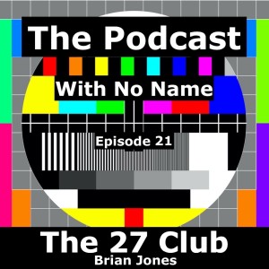 Episode 21 - The 27 Club (Brian Jones)