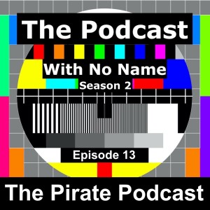 Season 2 Episode 13 - The Pirate Podcast