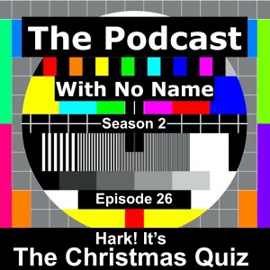 Season 2 - Episode 26 - Hark! It’s The Christmas Quiz