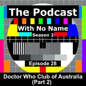 Season 2 Episode 28 - The Doctor Who Club of Australia (Part 2)