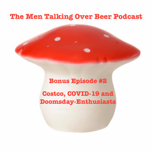 Bonus Episode #2 - Costco, COVID-19 and the Doomsday Prep-Enthusiasts