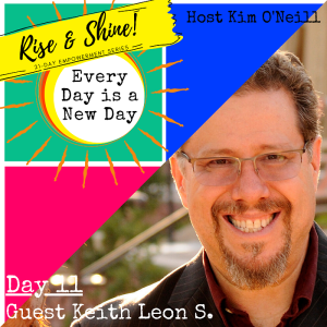 RISE & SHINE [Day 11]: Keith Leon S., The Angel Guy!