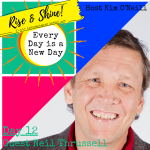 RISE & SHINE [Day 12]: Neil Thrussell, Master of the Shin Dao