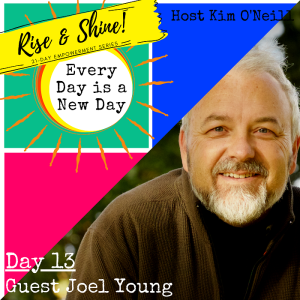 RISE & SHINE [Day 13]: Joel Young - Host of ”Be a Brilliant Human” Podcast