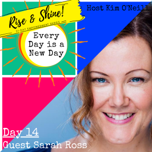 RISE & SHINE [Day 14]: Sarah Ross - Burnout, Recovery & Stress Management Expert