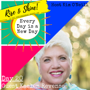 RISE & SHINE [Day 20]: Kaelen Revense, Celebrate YOU & LGBTQ+ Ally/Advocate
