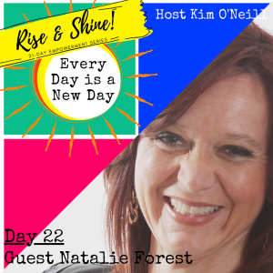 RISE & SHINE [Day 22]: Dr. Natalie Forest, Intuitive Transformational Mentor