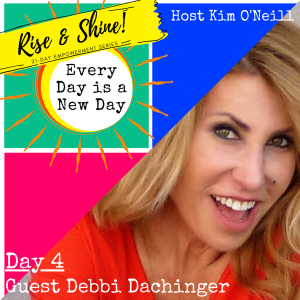 RISE & SHINE [Day 4]: Debbi Dachinger, Media Visibility Strategist