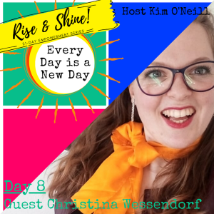 RISE & SHINE [Day 8]: Christina Wessendorf, Expat Coach & Abundant Soul Traveler